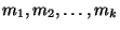 $m_1,m_2,\ldots,m_k$